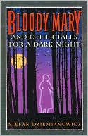 Bloody Mary and Other Tales for a Dark Night