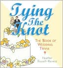 Tying the Knot: The Book of Wedding Trivia
