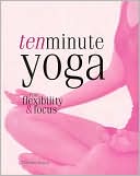 Ten Minute Yoga for Flexibility & Focus