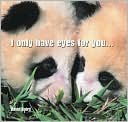 I Only Have Eyes for You