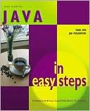 Java in Easy Steps (In Easy Steps Series)