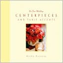 For Your Wedding: Centerpieces and Table Accents