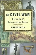 The Civil War: Strange and Fascinating Facts