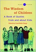 The Wisdom of Children ( Words of Wisdom Series): A Book of Quotes from and About Kids