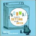 Normal Is Just A Setting on The Dryer: And Other Lessons from the Real/Real World