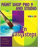Paint Shop Pro 9 and Studio in Easy Steps (In Easy Steps Series)