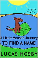 A Little Mouse's Journey by Lucas Hosby: NOOK Book Cover