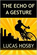 The Echo of a Gesture by Lucas Hosby: NOOK Book Cover