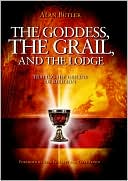 The Goddess, the Grail, and the Lodge: Tracing the Origins of Religion