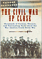The Civil War Up Close: Thousands of Curious, Obscure, and Fascinating Facts about the War America Could Never Win
