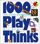 1000 Playthinks: Puzzles, Paradoxes, Illusions & Games