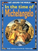 In the Time of Michelangelo: The Renaissance Period