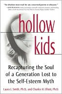 Hollow Kids: Recapturing the Soul of a Generation Lost to the Self-Esteem Myth