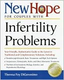 New Hope for Couples with Infertility Problems: Your Friendly, Authoritative Guide to the Latest in Traditional and Complementary Solutions