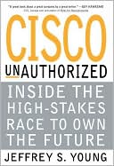 Cisco UnAuthorized: Inside the High-Stakes Race to Own the Future