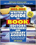 Writer's Guide to Book Editors, Publishers, and Literary Agents, 2002-2003: Who They Are! What They Want! and how to Win Them Over!