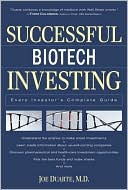 Successful Biotech Investing: Every Investor's Complete Guide