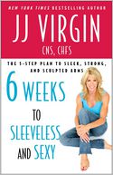 Six Weeks to Sleeveless and Sexy by JJ Virgin: Book Cover
