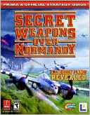 Secret Weapons Over Normandy: Prima's Official Strategy Guide