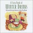 A Cozy Book of Winter Drinks: Rich and Delicious Recipes to Keep You Warm