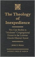 The Theology of Inexpedience: Two Case Studies in Moderate Congregational Dissent in the Lutheran Church-Missouri Synod
