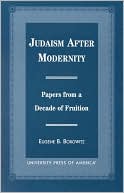 Judaism after Modernity: Papers from a Decade of Fruition