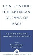 Confronting the American Dilemma of Race: The Second Generation of Black American Sociologists