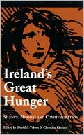 Ireland's Great Hunger: Silence, Memory, and Commemoration