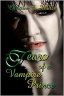 Tears of a Vampire Prince by Christine E. Schulze: Book Cover