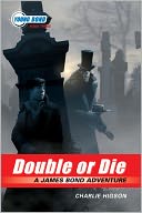 Double or Die (Young Bond Series #3) by Charlie Higson: Book Cover
