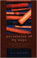 Persuasion of My Days: An Anecdotal Memoir: the Early Years