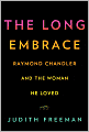 The Long Embrace: Raymond Chandler and the Woman He Loved