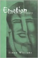 Emotion and Social Theory: Corporeal Reflections on the (Ir) Rational