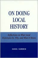 On Doing Local History: Reflections on What Local Historians Do, Why and What It Means