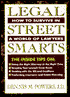 Legal Street Smarts: How to Survive in a World of Lawyers