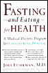 Fasting and Eating for Health: A Medical Doctor's Program for Conquering Disease