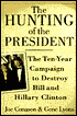Hunting of the President: The Ten-Year Campaign to Destroy Bill and Hillary Clinton
