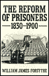 The Reform of Prisoners, 1830-1900