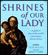 Shrines of Our Lady: A Guide to Fifty of the World's Most Famous Marian Shrines
