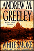 White Smoke: A Novel about the Next Papal Conclave