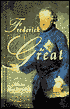 Frederick the Great: A Life in Deed and Letters