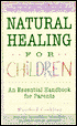 Natural Healing for Children: An Essential Handbook for Parents