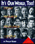 It's Our World, Too!: Stories of Young People Who Are Making a Difference