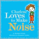 Charlene Loves to Make Noise