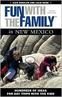 Fun with the Family in New Mexico: Hundreds of Ideas of Day Trips with the Kids