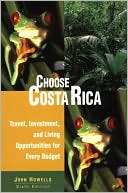 Choose Costa Rica: Travel, Investment, and Living Opportunities for Every Budget