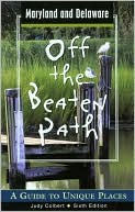 Maryland and Delaware Off the Beaten Path, 6th Edition: A Guide to Unique Places