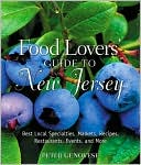 Food Lovers' Guide to New Jersey: Best Local Specialties, Markets, Restaurants, Events, Recipes, and More