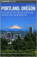 Insiders Guide to Portland, Oregon, 4th: Including the Metro Area and Vancouver, Washington