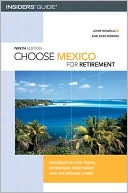 Choose Mexico for Retirement: Information for Retirement, Investment, and Affordable Living
